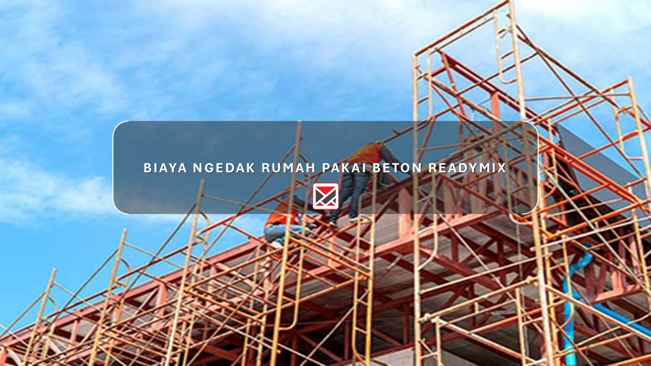 Harga Cor Dak Rumah per Meter Kubik