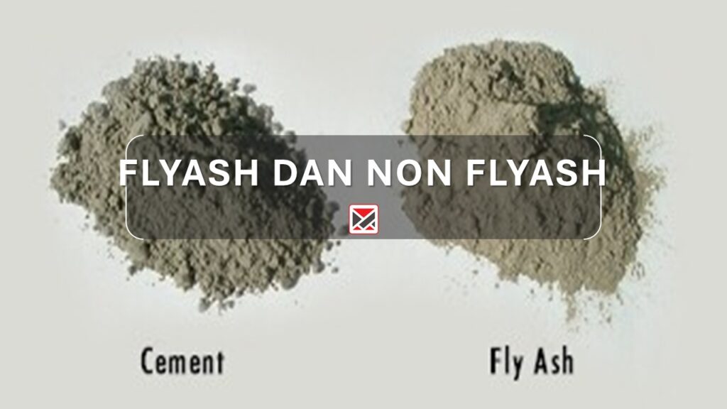 Mengenal Flyash dan Non Flyash pada Mutu Beton Readymix