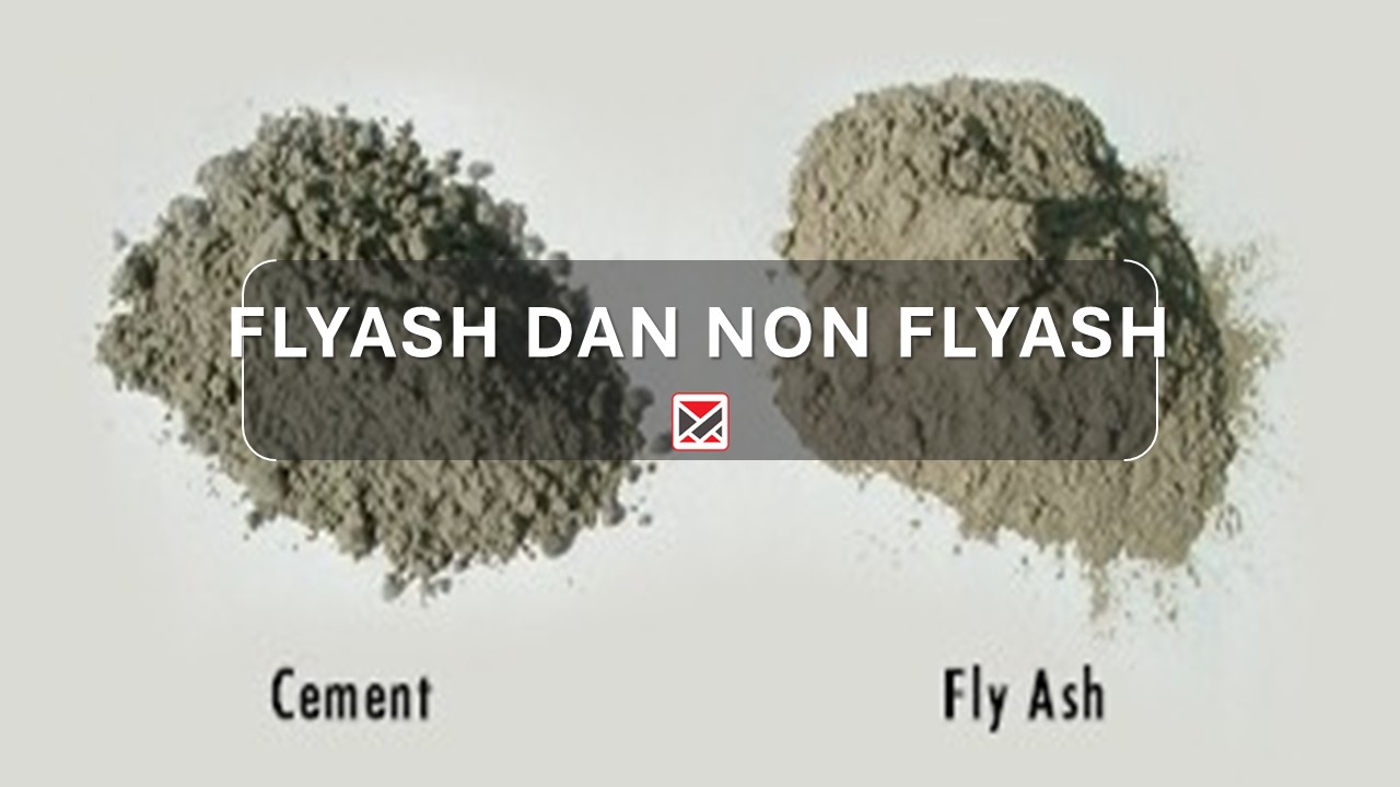 Mengenal Flyash dan Non Flyash pada Mutu Beton Readymix